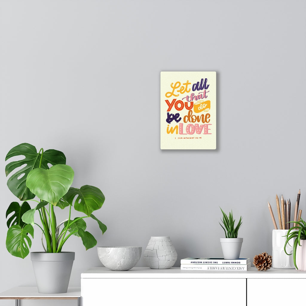 Scripture Walls Done In Love 1 Corinthians 16:14 Bible Verse Canvas Christian Wall Art Ready to Hang Unframed-Express Your Love Gifts