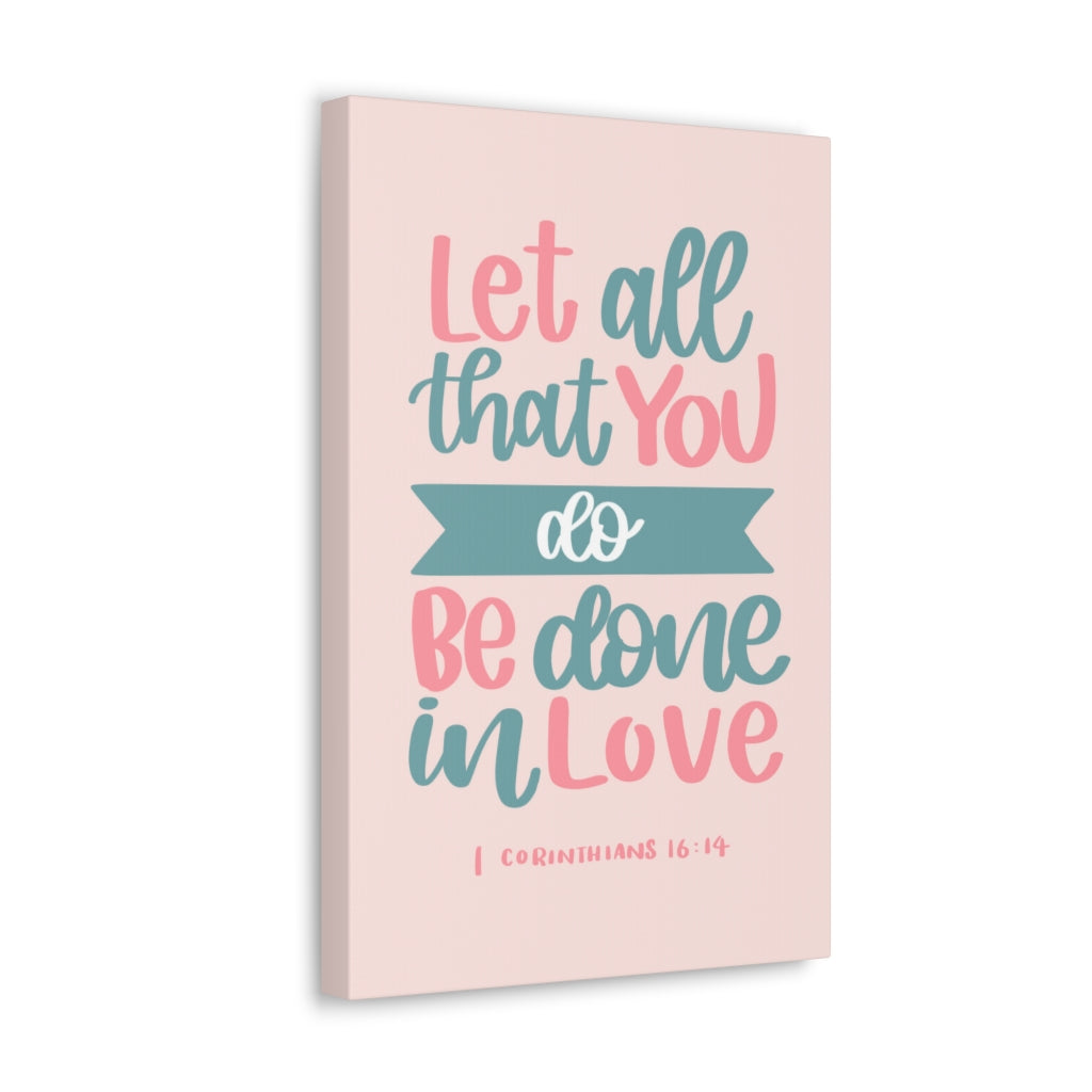 Scripture Walls Done In Love 1 Corinthians 16:14 Bible Verse Canvas Christian Wall Art Ready to Hang Unframed-Express Your Love Gifts