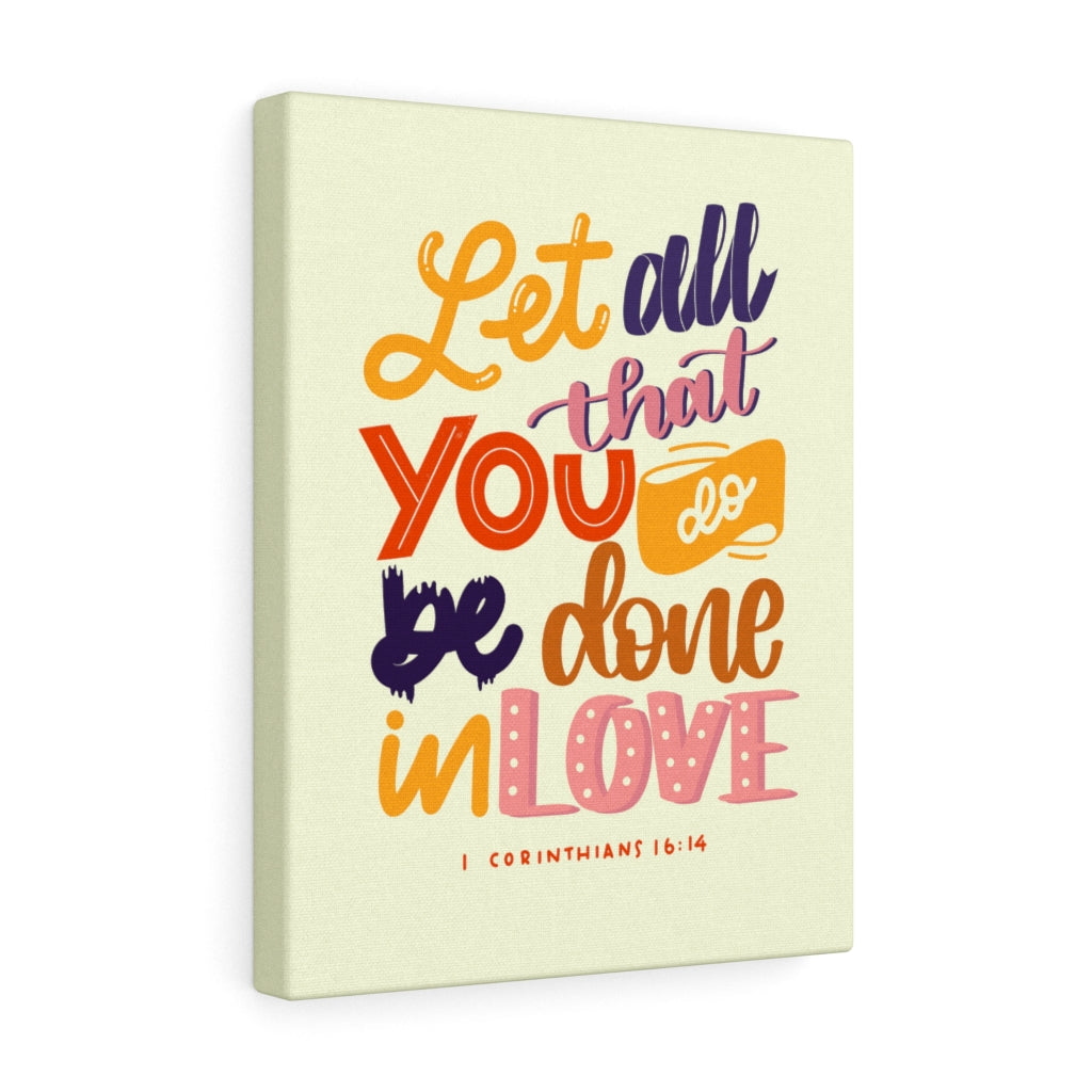 Scripture Walls Done In Love 1 Corinthians 16:14 Bible Verse Canvas Christian Wall Art Ready to Hang Unframed-Express Your Love Gifts
