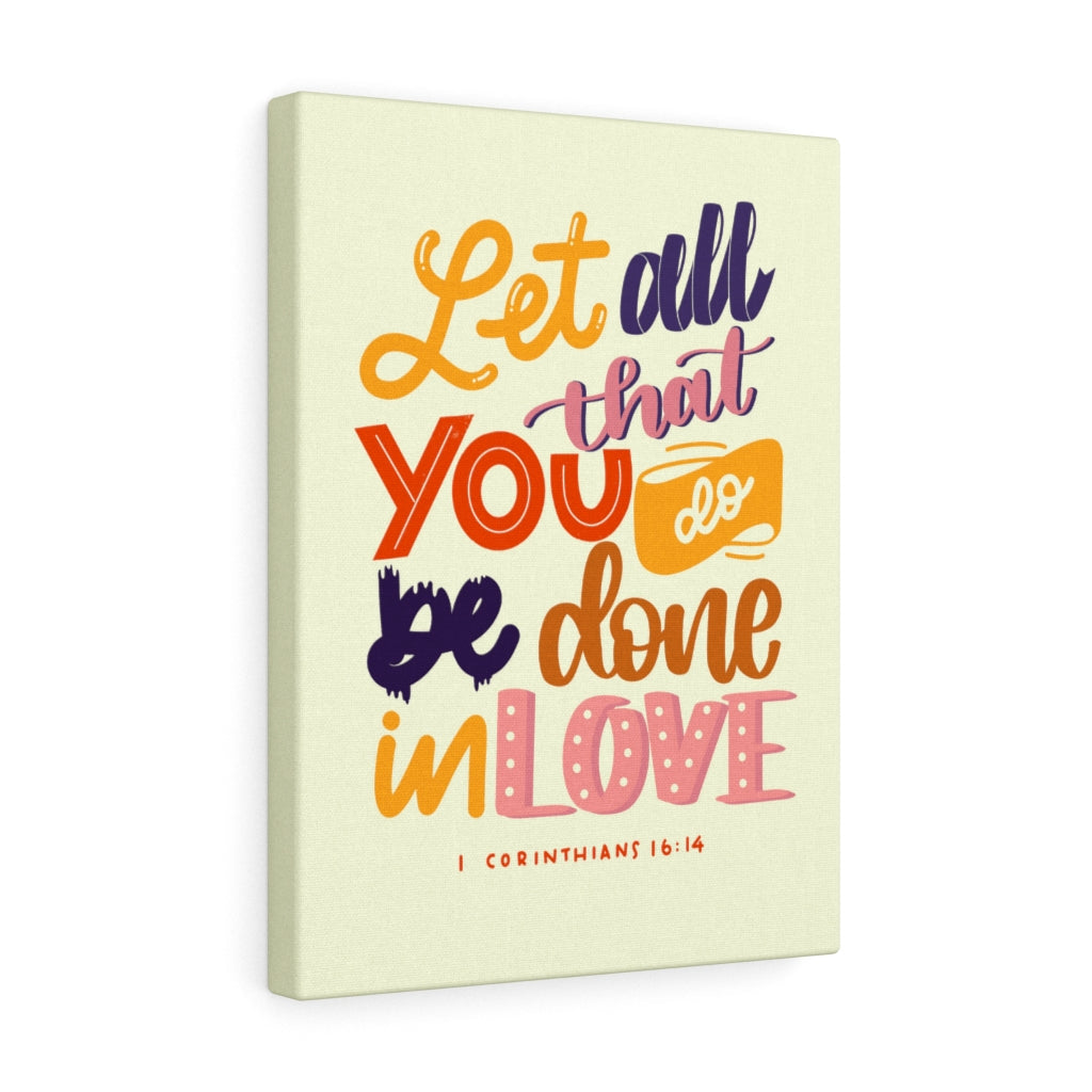 Scripture Walls Done In Love 1 Corinthians 16:14 Bible Verse Canvas Christian Wall Art Ready to Hang Unframed-Express Your Love Gifts