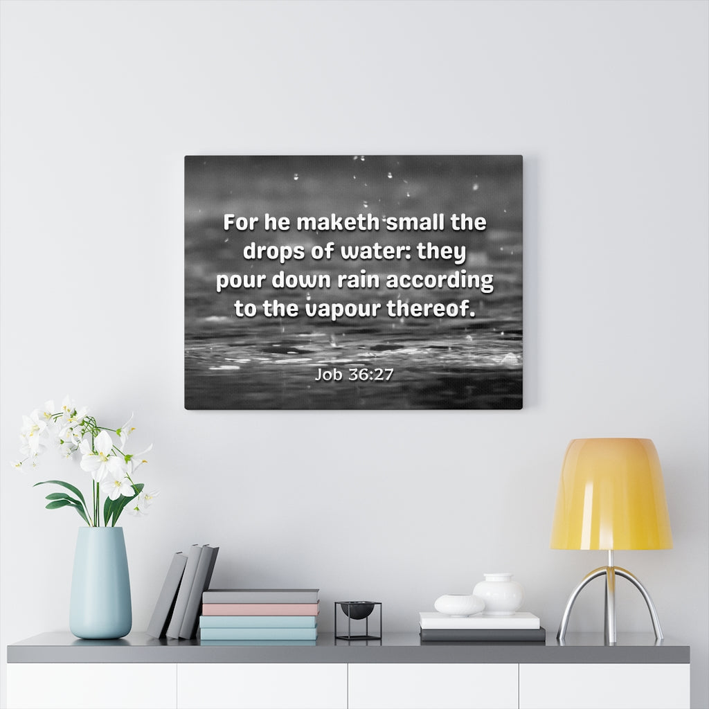 Scripture Walls Drops Of Water Job 36:27 Bible Verse Canvas Christian Wall Art Ready to Hang Unframed-Express Your Love Gifts