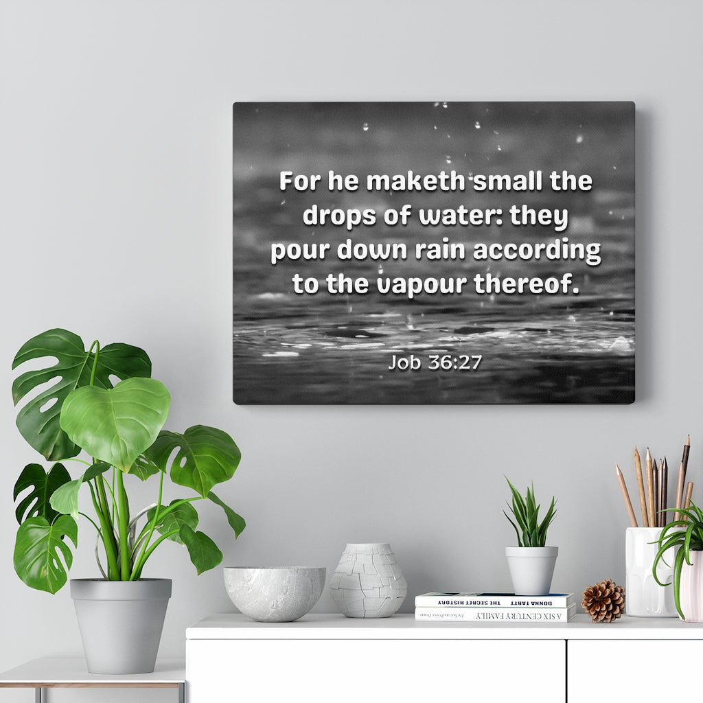 Scripture Walls Drops Of Water Job 36:27 Bible Verse Canvas Christian Wall Art Ready to Hang Unframed-Express Your Love Gifts