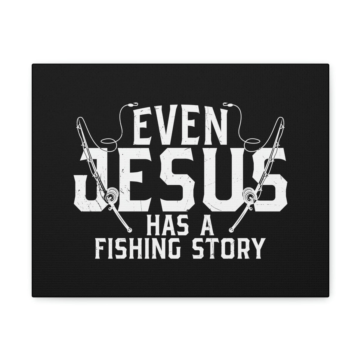 Scripture Walls Even Jesus Has A Fishing Story John 21:3 Christian Wall Art Bible Verse Print Ready to Hang Unframed-Express Your Love Gifts