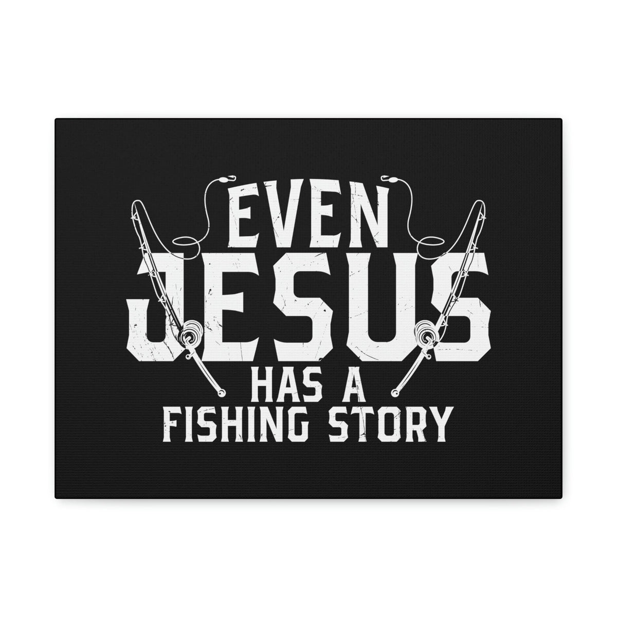 Scripture Walls Even Jesus Has A Fishing Story John 21:3 Christian Wall Art Bible Verse Print Ready to Hang Unframed-Express Your Love Gifts