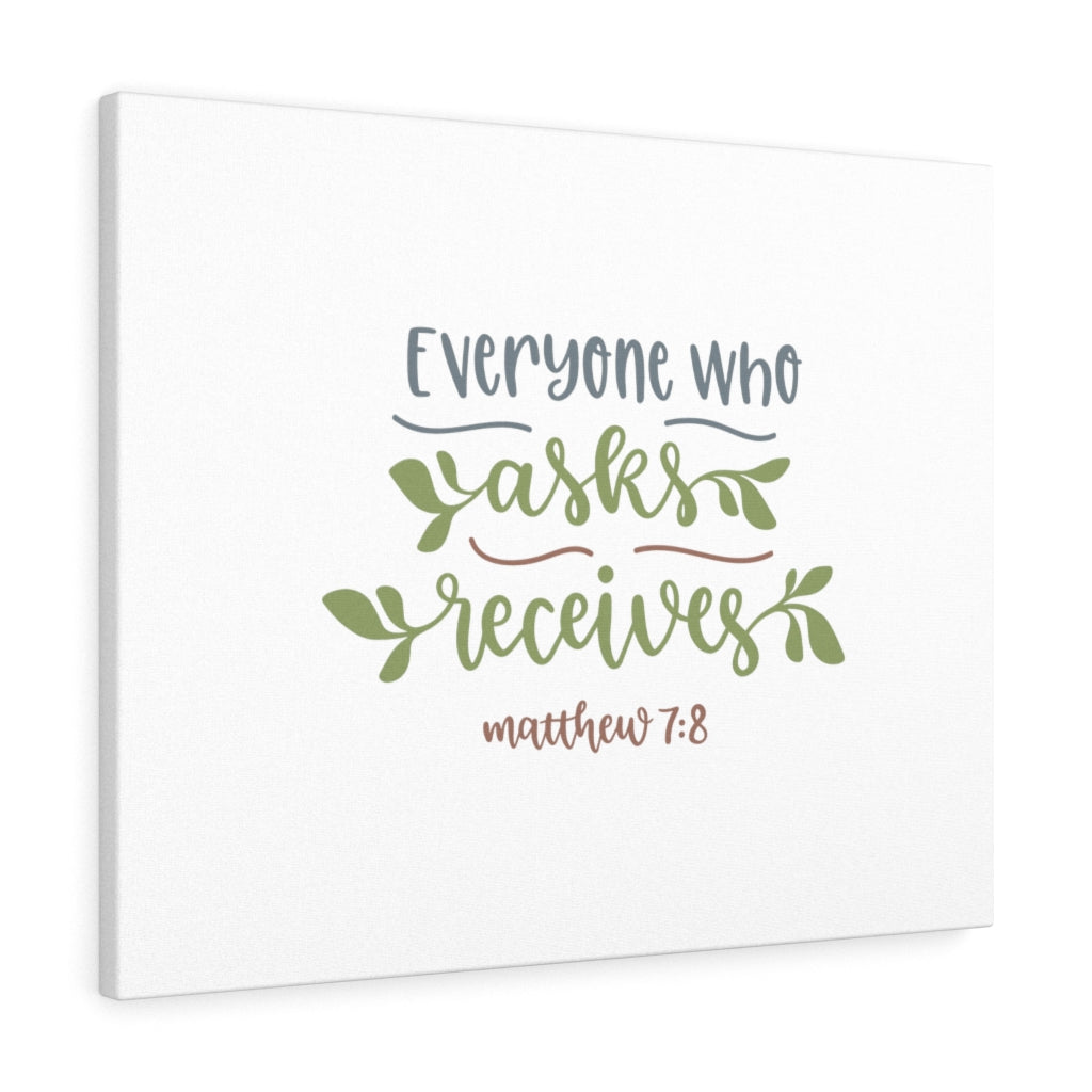 Scripture Walls Everyone Who Asks Receives Matthew 7:8 Bible Verse Canvas Christian Wall Art Ready to Hang Unframed-Express Your Love Gifts