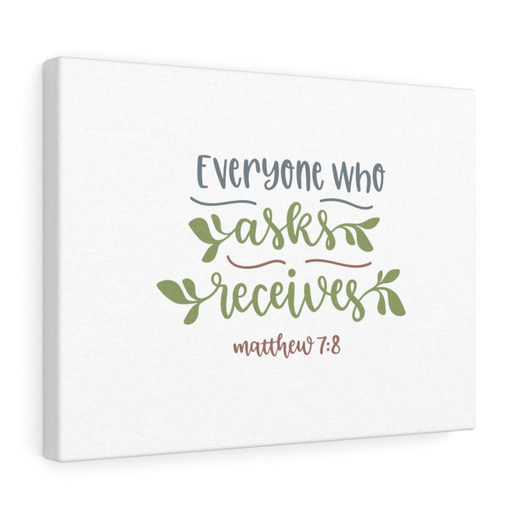 Scripture Walls Everyone Who Asks Receives Matthew 7:8 Bible Verse Canvas Christian Wall Art Ready to Hang Unframed-Express Your Love Gifts