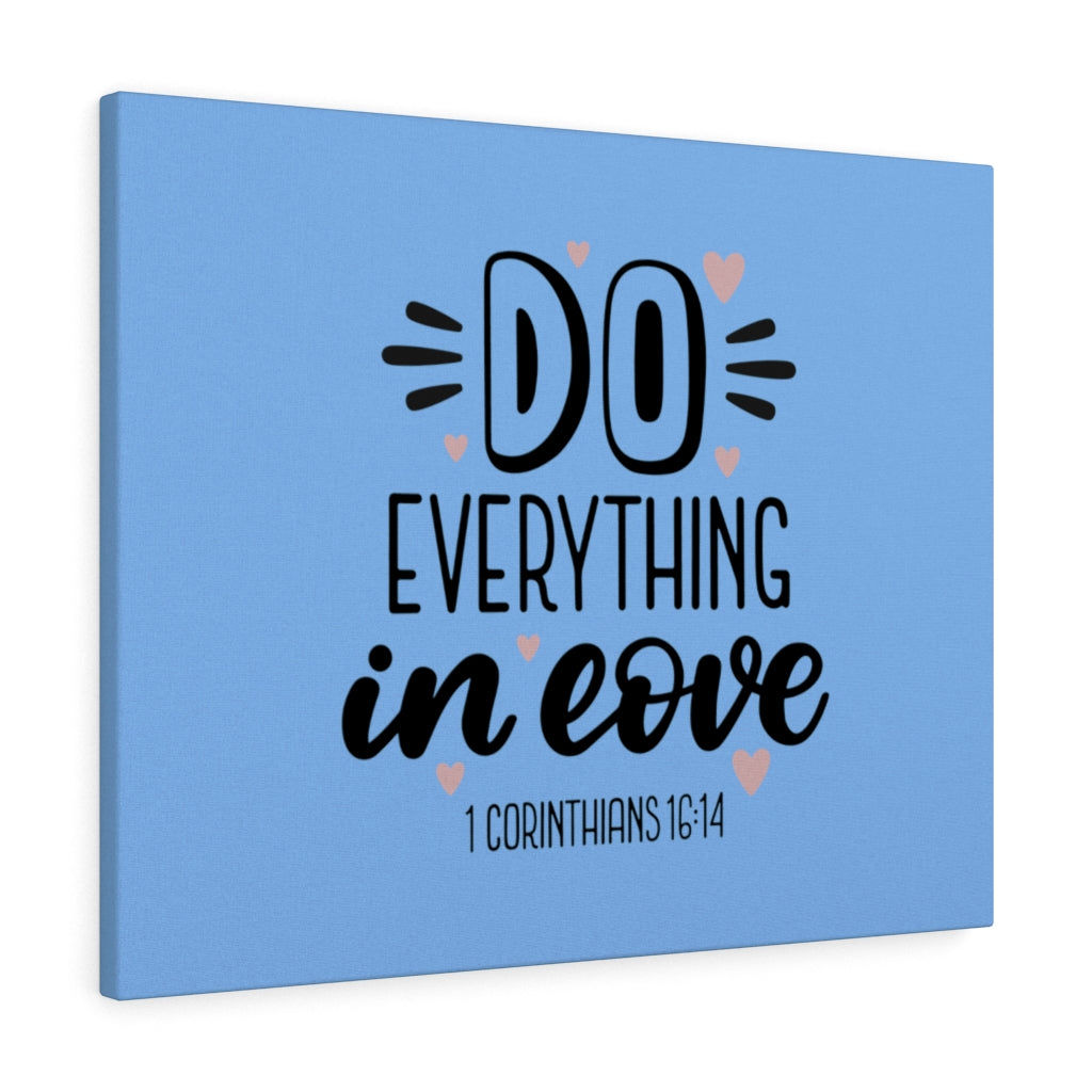 Scripture Walls Everything in Love 1 Corinthians 16:14 Bible Verse Canvas Christian Wall Art Ready to Hang Unframed-Express Your Love Gifts