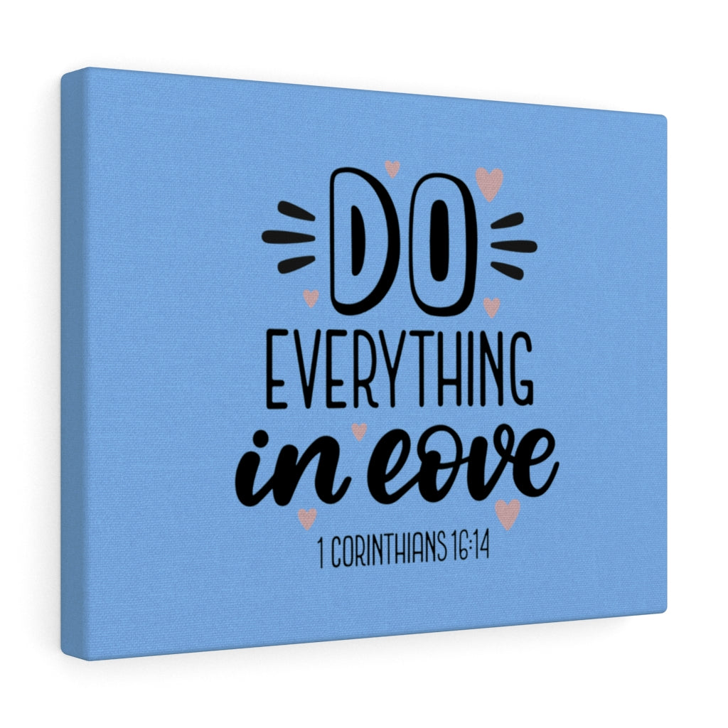 Scripture Walls Everything in Love 1 Corinthians 16:14 Bible Verse Canvas Christian Wall Art Ready to Hang Unframed-Express Your Love Gifts
