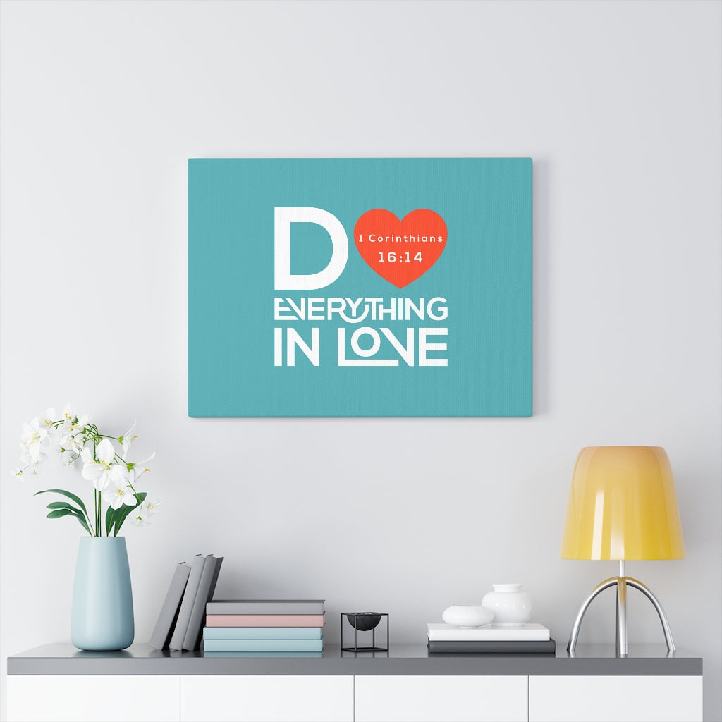 Scripture Walls Everything In Love Teal 1 Corinthians 16:14 Bible Verse Canvas Christian Wall Art Ready to Hang Unframed-Express Your Love Gifts