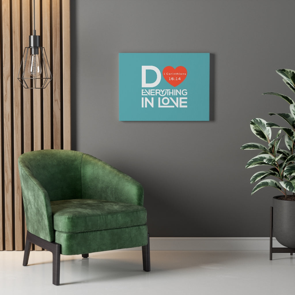 Scripture Walls Everything In Love Teal 1 Corinthians 16:14 Bible Verse Canvas Christian Wall Art Ready to Hang Unframed-Express Your Love Gifts