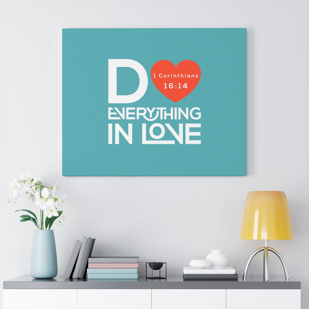 Scripture Walls Everything In Love Teal 1 Corinthians 16:14 Bible Verse Canvas Christian Wall Art Ready to Hang Unframed-Express Your Love Gifts