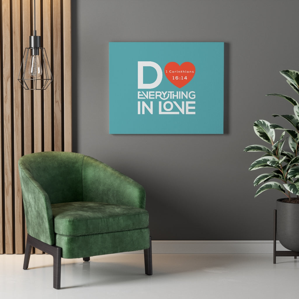 Scripture Walls Everything In Love Teal 1 Corinthians 16:14 Bible Verse Canvas Christian Wall Art Ready to Hang Unframed-Express Your Love Gifts