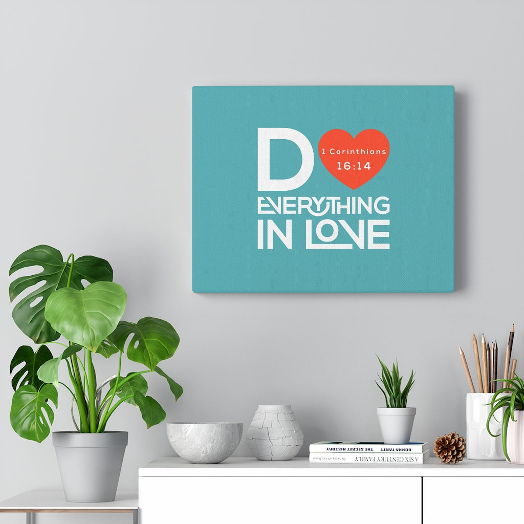 Scripture Walls Everything In Love Teal 1 Corinthians 16:14 Bible Verse Canvas Christian Wall Art Ready to Hang Unframed-Express Your Love Gifts
