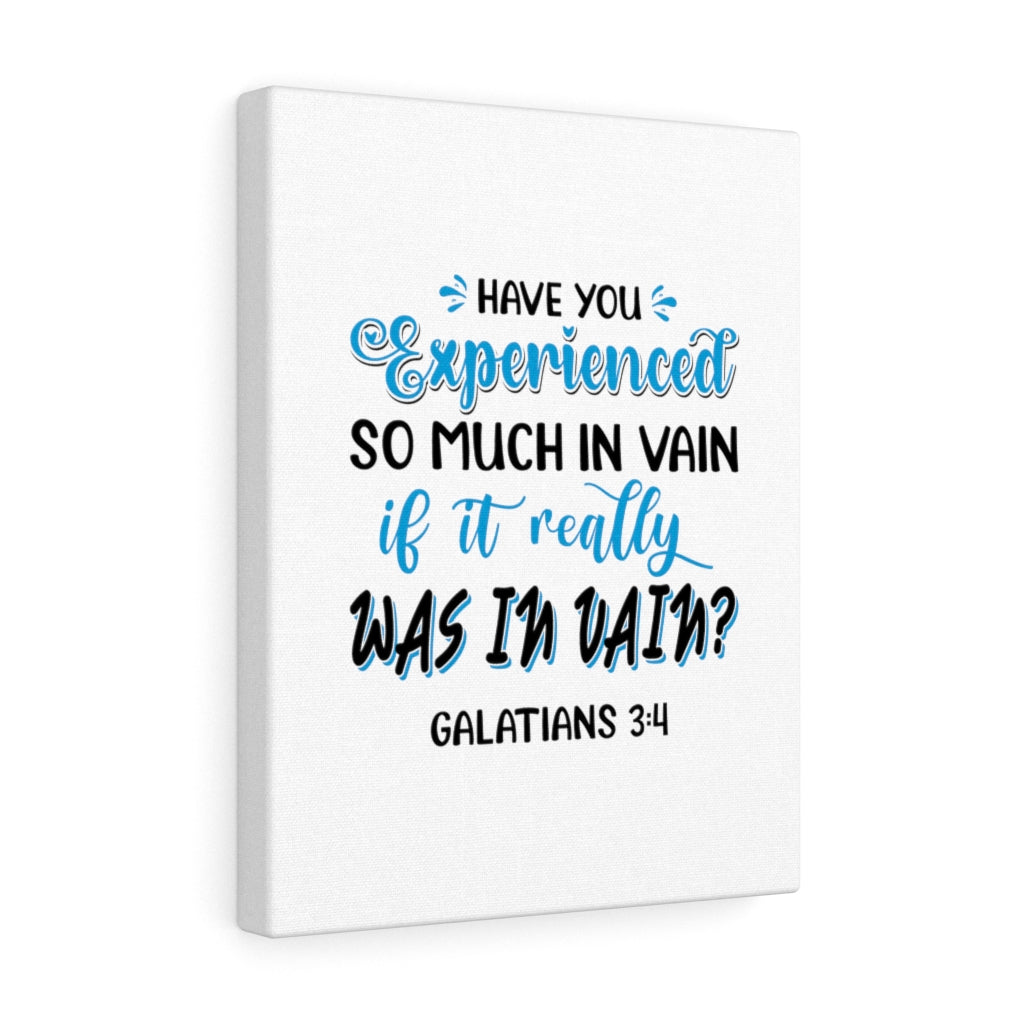 Scripture Walls Experienced So Much Galatians 3:4 Bible Verse Canvas Christian Wall Art Ready to Hang Unframed-Express Your Love Gifts