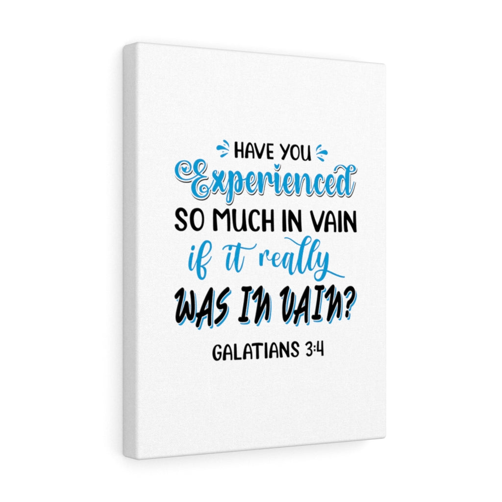 Scripture Walls Experienced So Much Galatians 3:4 Bible Verse Canvas Christian Wall Art Ready to Hang Unframed-Express Your Love Gifts