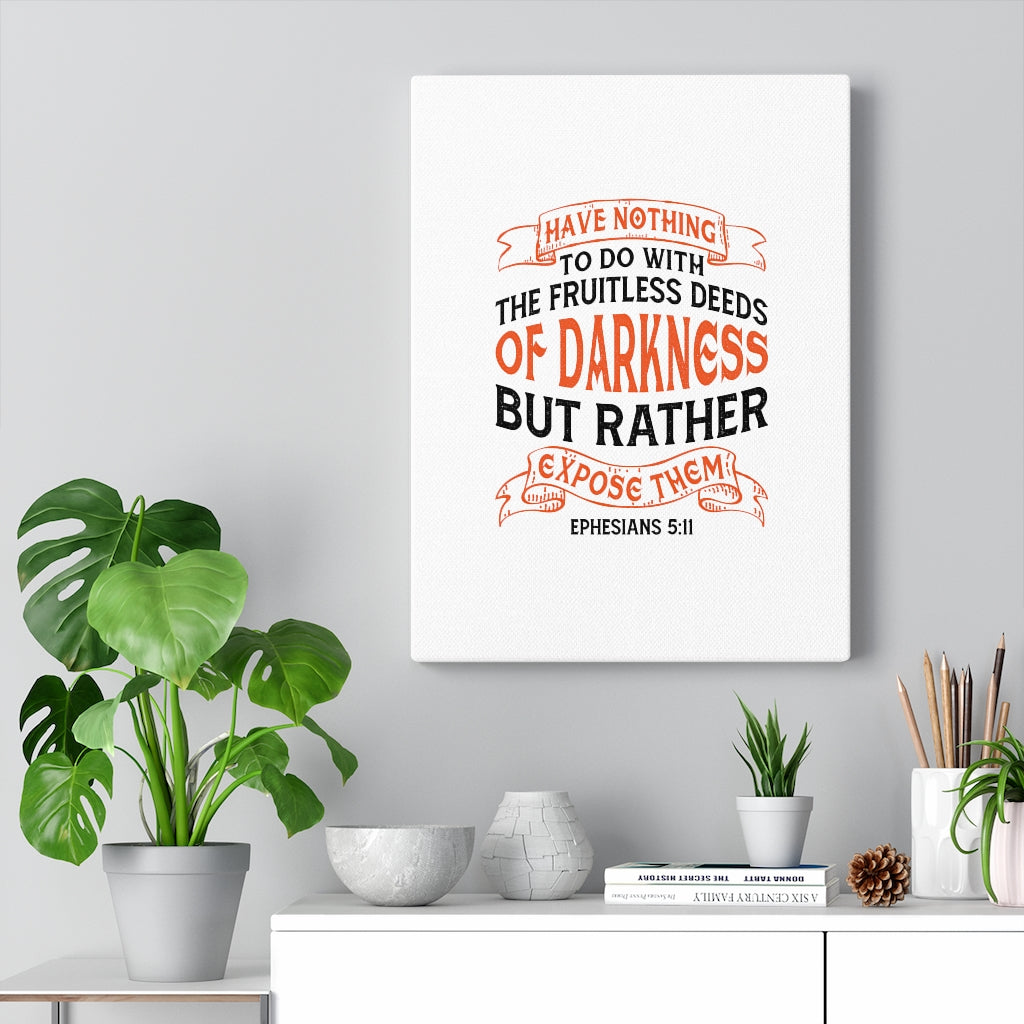 Scripture Walls Expose Them Ephesians 5:11 Bible Verse Canvas Christian Wall Art Ready to Hang Unframed-Express Your Love Gifts