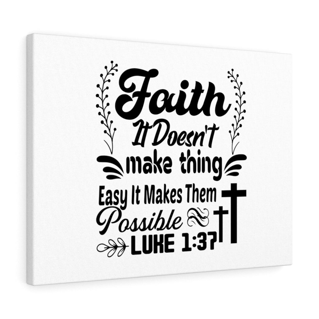 Scripture Walls Faith It Doesn't Make Thing Easy Luke 1:37 Bible Verse Canvas Christian Wall Art Ready to Hang Unframed-Express Your Love Gifts