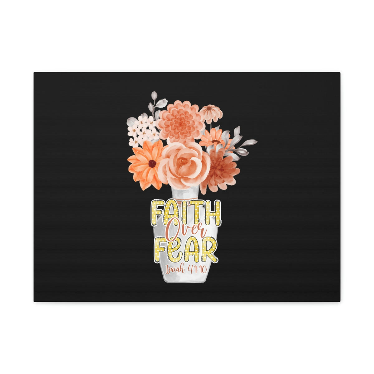 Scripture Walls Faith Over Fear Deuteronomy 31:6 Flower Base Christian Wall Art Bible Verse Print Ready to Hang Unframed-Express Your Love Gifts