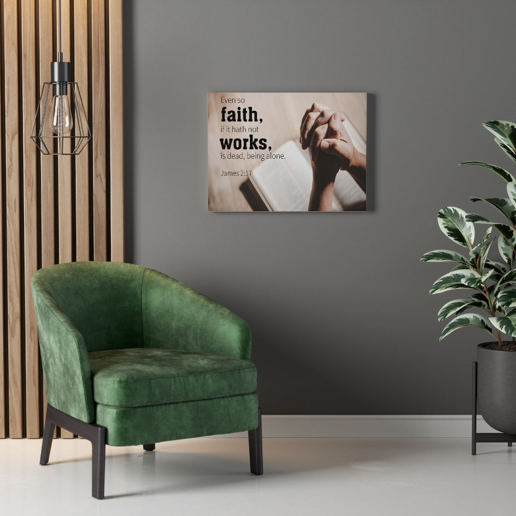 Scripture Walls Faith Works James 2:17 Bible Verse Canvas Christian Wall Art Ready to Hang Unframed-Express Your Love Gifts