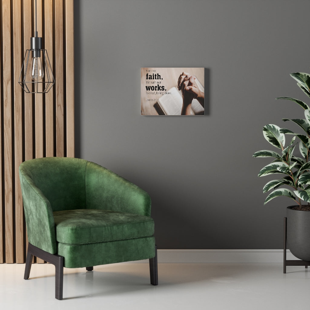 Scripture Walls Faith Works James 2:17 Bible Verse Canvas Christian Wall Art Ready to Hang Unframed-Express Your Love Gifts