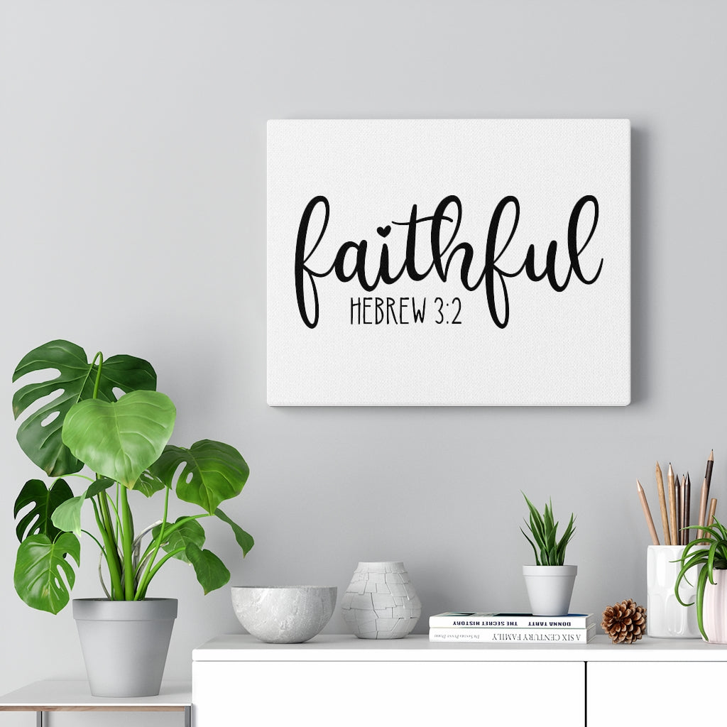 Scripture Walls Faithful Hebrew 3:2 Bible Verse Canvas Christian Wall Art Ready to Hang Unframed-Express Your Love Gifts