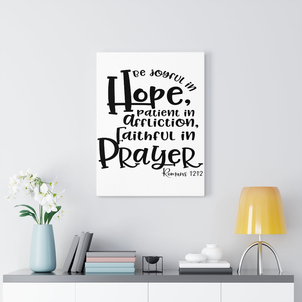 Scripture Walls Faithful In Prayer Romans 12:12 Bold Bible Verse Canvas Christian Wall Art Ready to Hang Unframed-Express Your Love Gifts