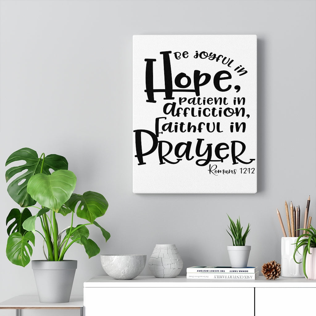 Scripture Walls Faithful In Prayer Romans 12:12 Bold Bible Verse Canvas Christian Wall Art Ready to Hang Unframed-Express Your Love Gifts