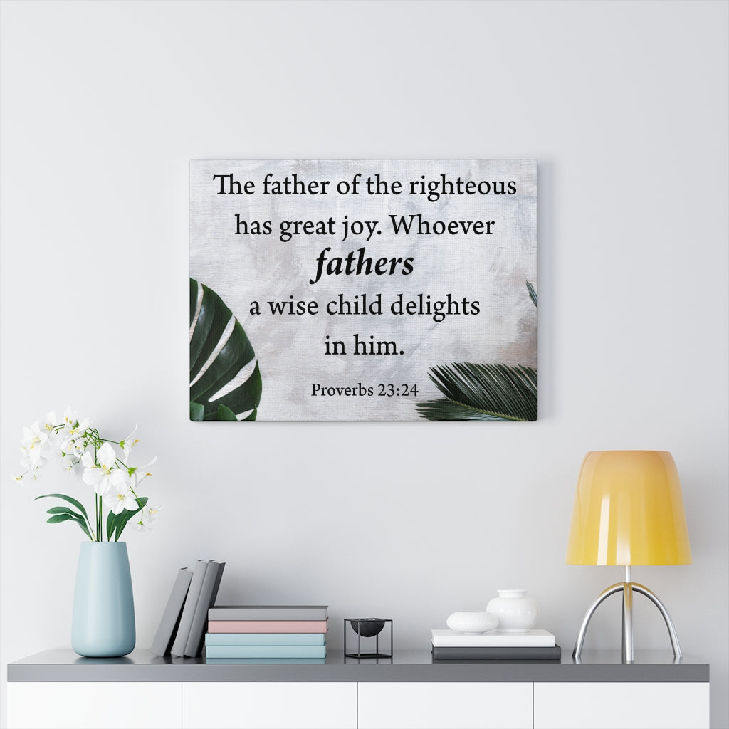 Scripture Walls Father of the Wise Proverbs 23:24 Wall Art Christian Home Decor Unframed-Express Your Love Gifts