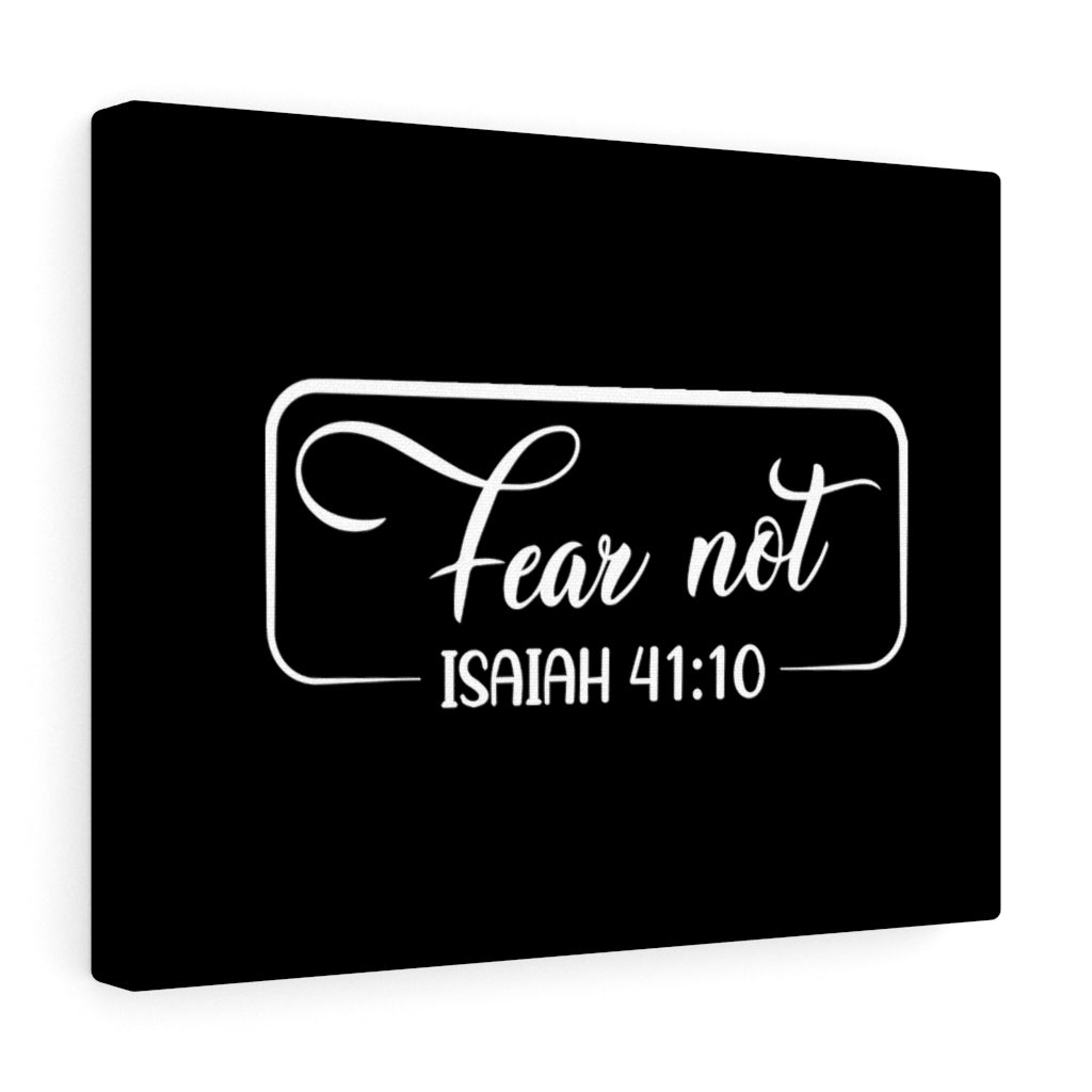 Scripture Walls Fear Not Isaiah 41:10 Black &amp; White Bible Verse Canvas Christian Wall Art Ready to Hang Unframed-Express Your Love Gifts