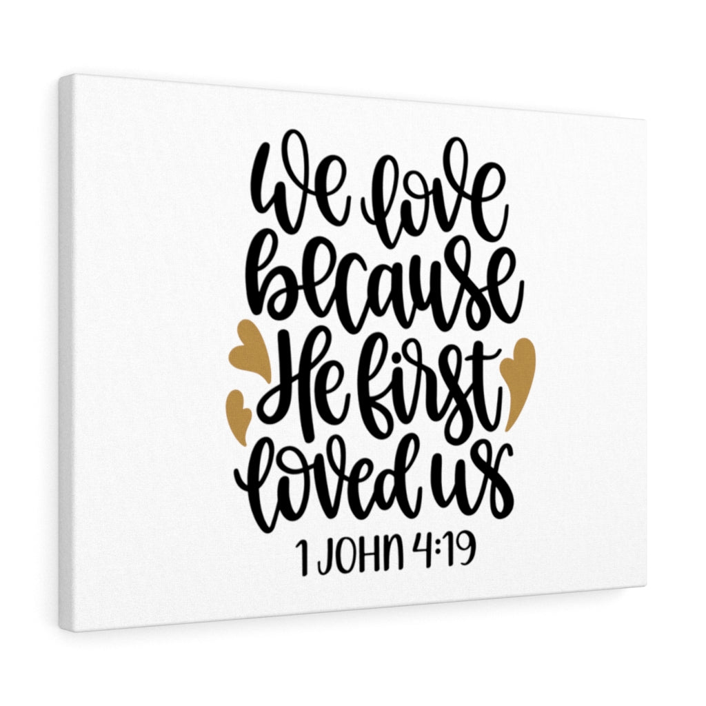 Scripture Walls First Love 1 John 4:19 Bible Verse Canvas Christian Wall Art Ready to Hang Unframed-Express Your Love Gifts