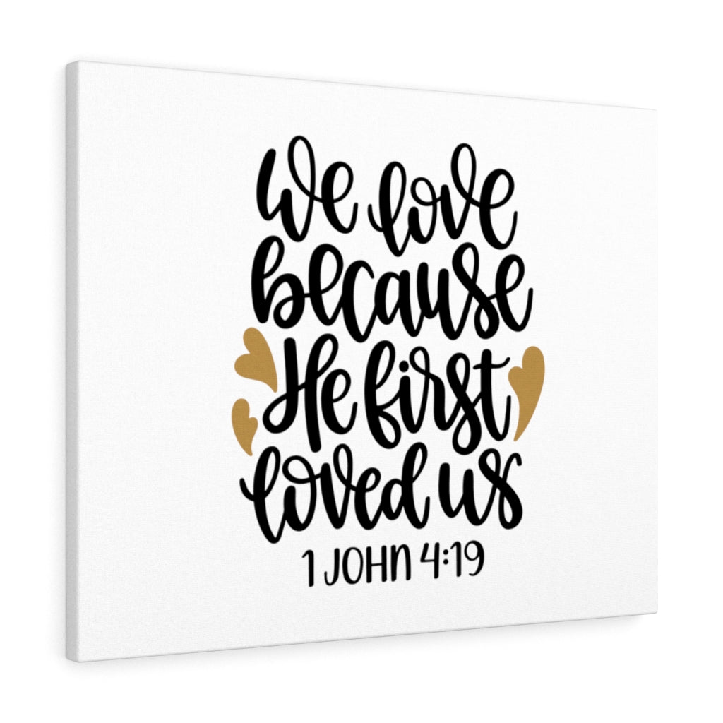 Scripture Walls First Love 1 John 4:19 Bible Verse Canvas Christian Wall Art Ready to Hang Unframed-Express Your Love Gifts