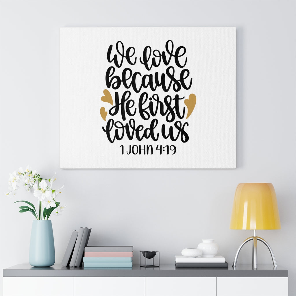 Scripture Walls First Love 1 John 4:19 Bible Verse Canvas Christian Wall Art Ready to Hang Unframed-Express Your Love Gifts
