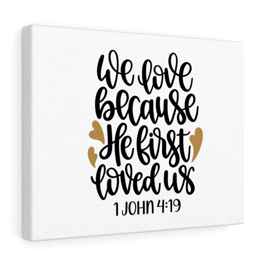 Scripture Walls First Love 1 John 4:19 Bible Verse Canvas Christian Wall Art Ready to Hang Unframed-Express Your Love Gifts