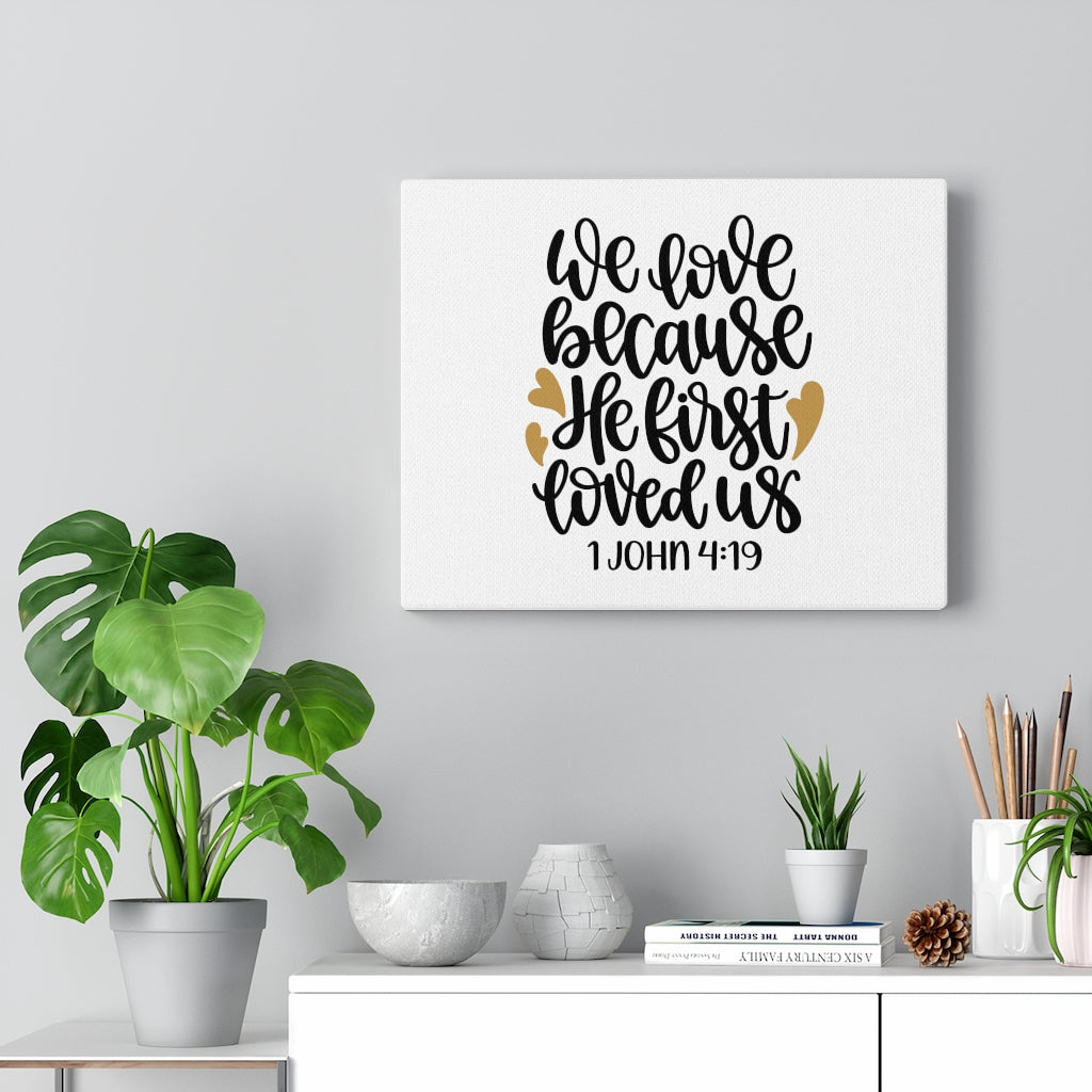 Scripture Walls First Love 1 John 4:19 Bible Verse Canvas Christian Wall Art Ready to Hang Unframed-Express Your Love Gifts
