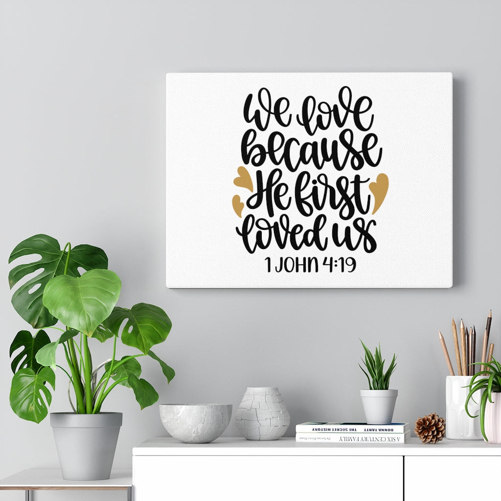 Scripture Walls First Love 1 John 4:19 Bible Verse Canvas Christian Wall Art Ready to Hang Unframed-Express Your Love Gifts