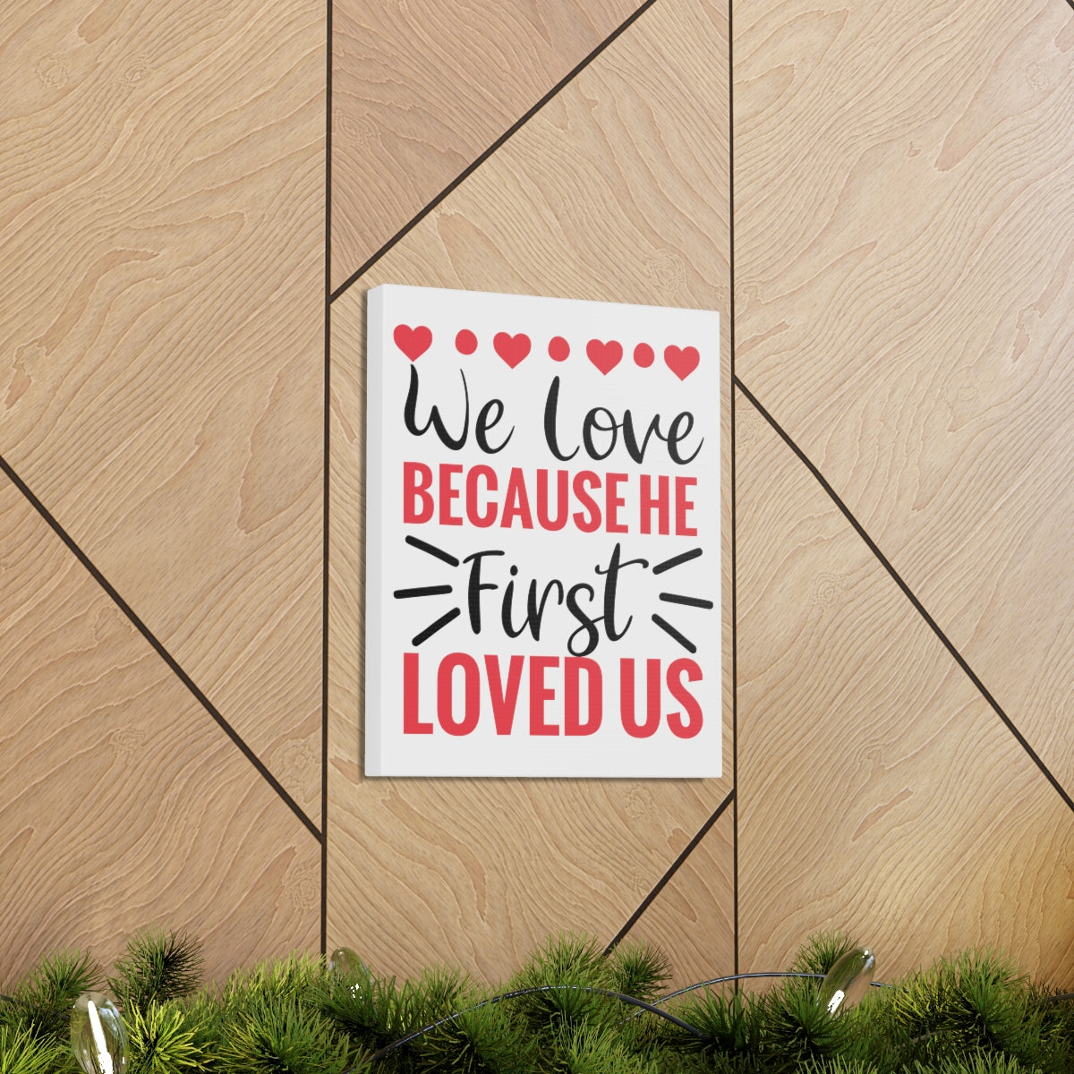 Scripture Walls First Loved Us 1 John 4:19 Christian Wall Art Print Ready to Hang Unframed-Express Your Love Gifts