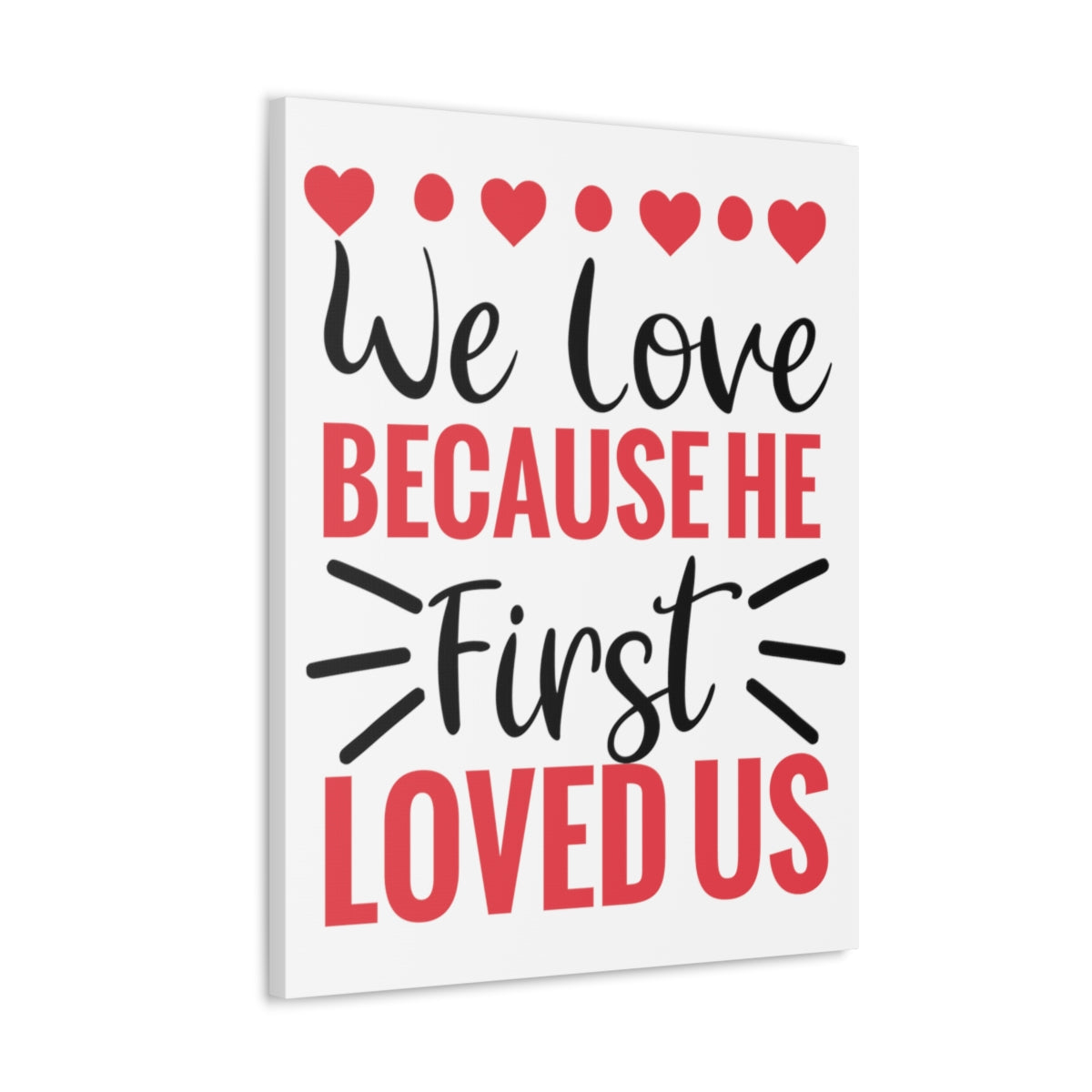 Scripture Walls First Loved Us 1 John 4:19 Christian Wall Art Print Ready to Hang Unframed-Express Your Love Gifts