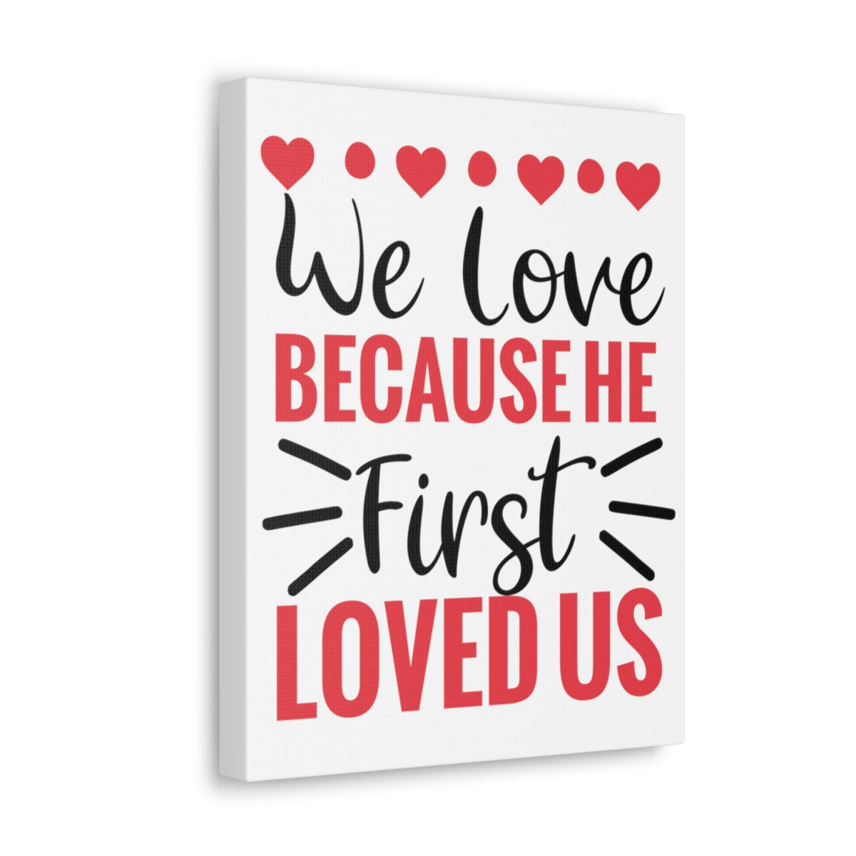 Scripture Walls First Loved Us 1 John 4:19 Christian Wall Art Print Ready to Hang Unframed-Express Your Love Gifts