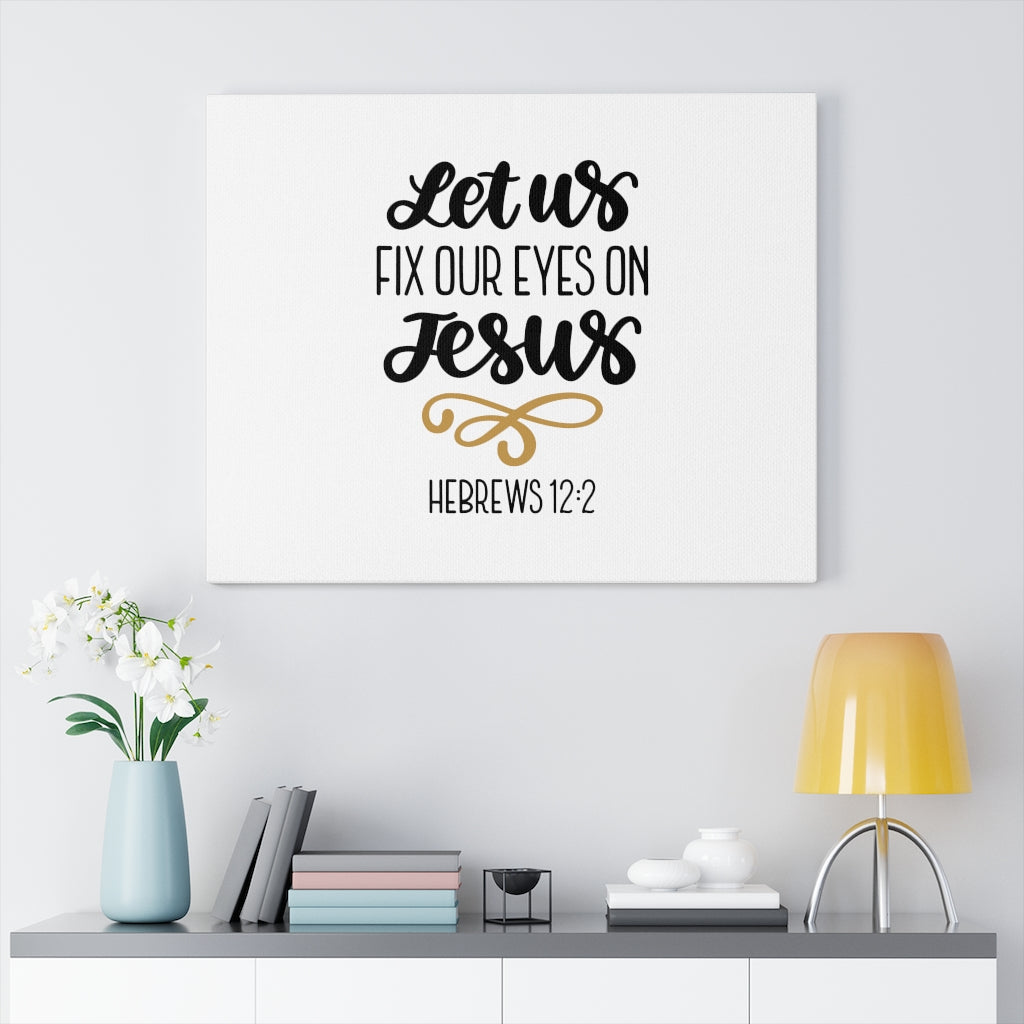 Scripture Canvas Fix Our Eyes On Jesus Hebrews 12:2 Christian Wall Art Bible Verse Print Ready to Hang - Express Your Love Gifts