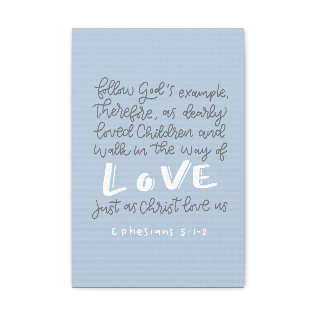 Scripture Walls Follow God's Example Ephesians 5:1 Bible Verse Canvas Christian Wall Art Ready to Hang Unframed-Express Your Love Gifts