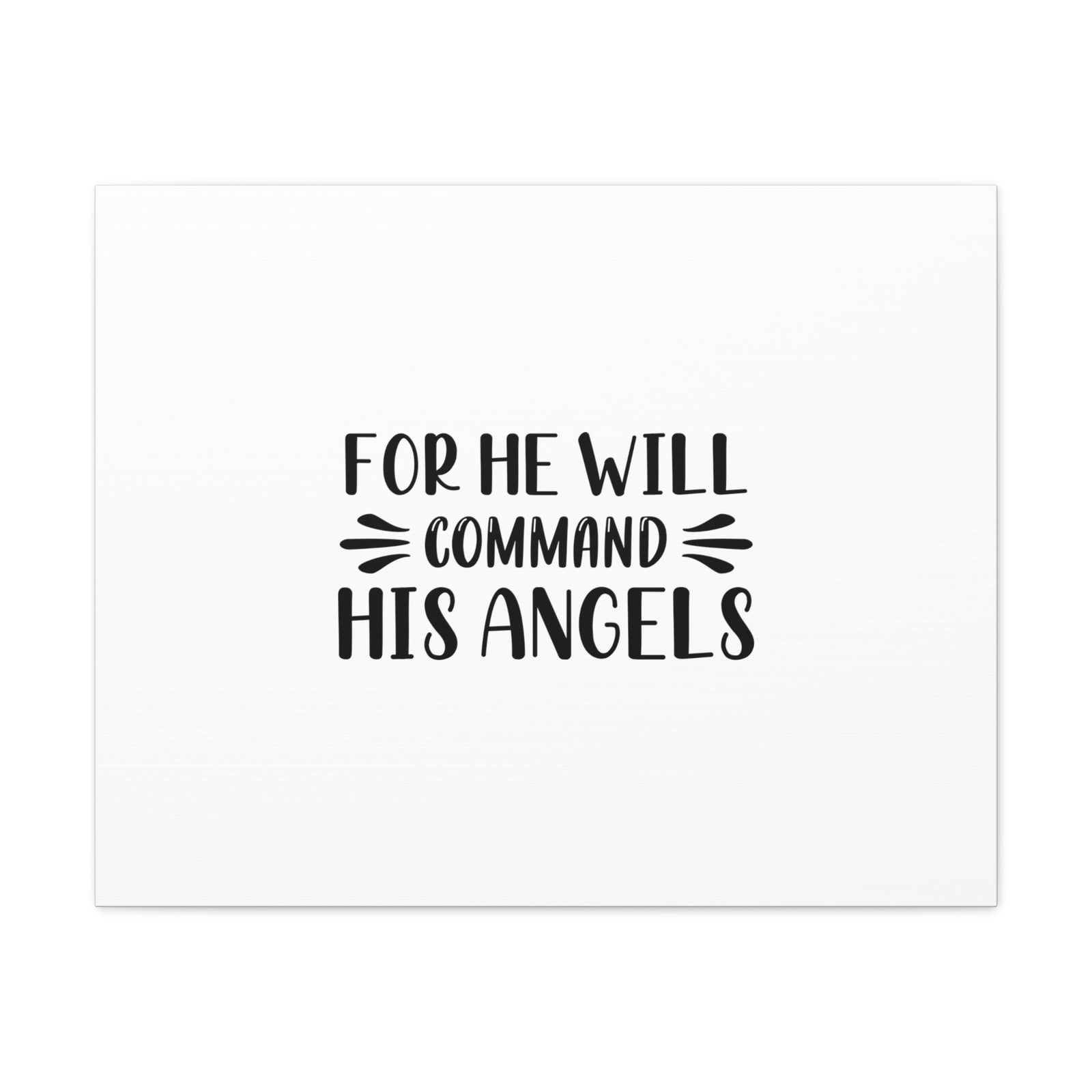 Scripture Walls For He Will Command His Angels Psalm 91:11 Christian Wall Art Bible Verse Print Ready to Hang Unframed-Express Your Love Gifts