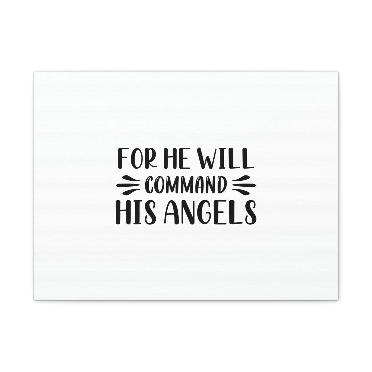 Scripture Walls For He Will Command His Angels Psalm 91:11 Christian Wall Art Bible Verse Print Ready to Hang Unframed-Express Your Love Gifts