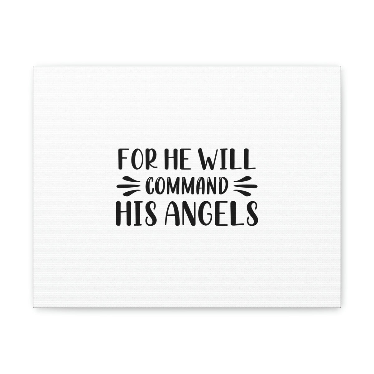 Scripture Walls For He Will Command His Angels Psalm 91:11 Christian Wall Art Bible Verse Print Ready to Hang Unframed-Express Your Love Gifts