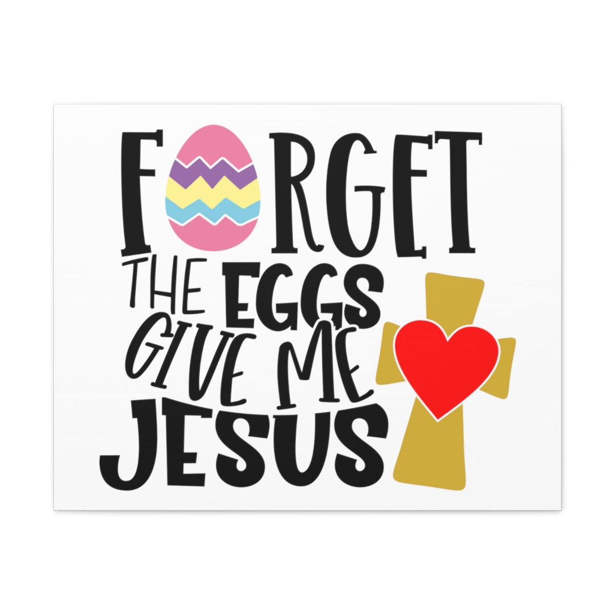 Scripture Walls Forget The Eggs Give Me Jesus Isaiah 10:14 Christian Wall Art Print Ready to Hang Unframed-Express Your Love Gifts