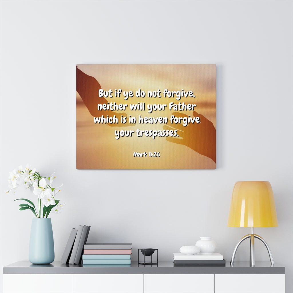 Scripture Walls Forgive Your Trespasses Mark 11:26 Bible Verse Canvas Christian Wall Art Ready to Hang Unframed-Express Your Love Gifts