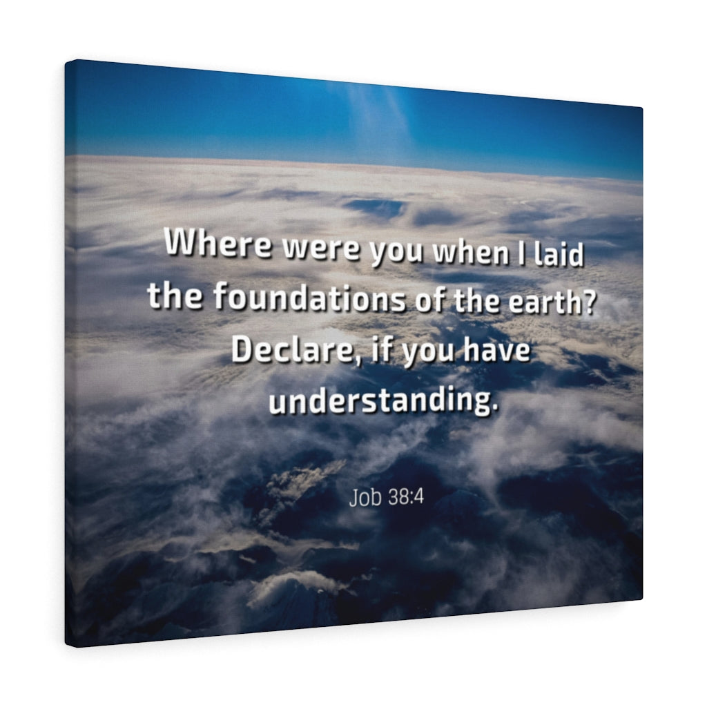 Scripture Walls Foundations Of Earth Job 38:4 Bible Verse Canvas Christian Wall Art Ready to Hang Unframed-Express Your Love Gifts
