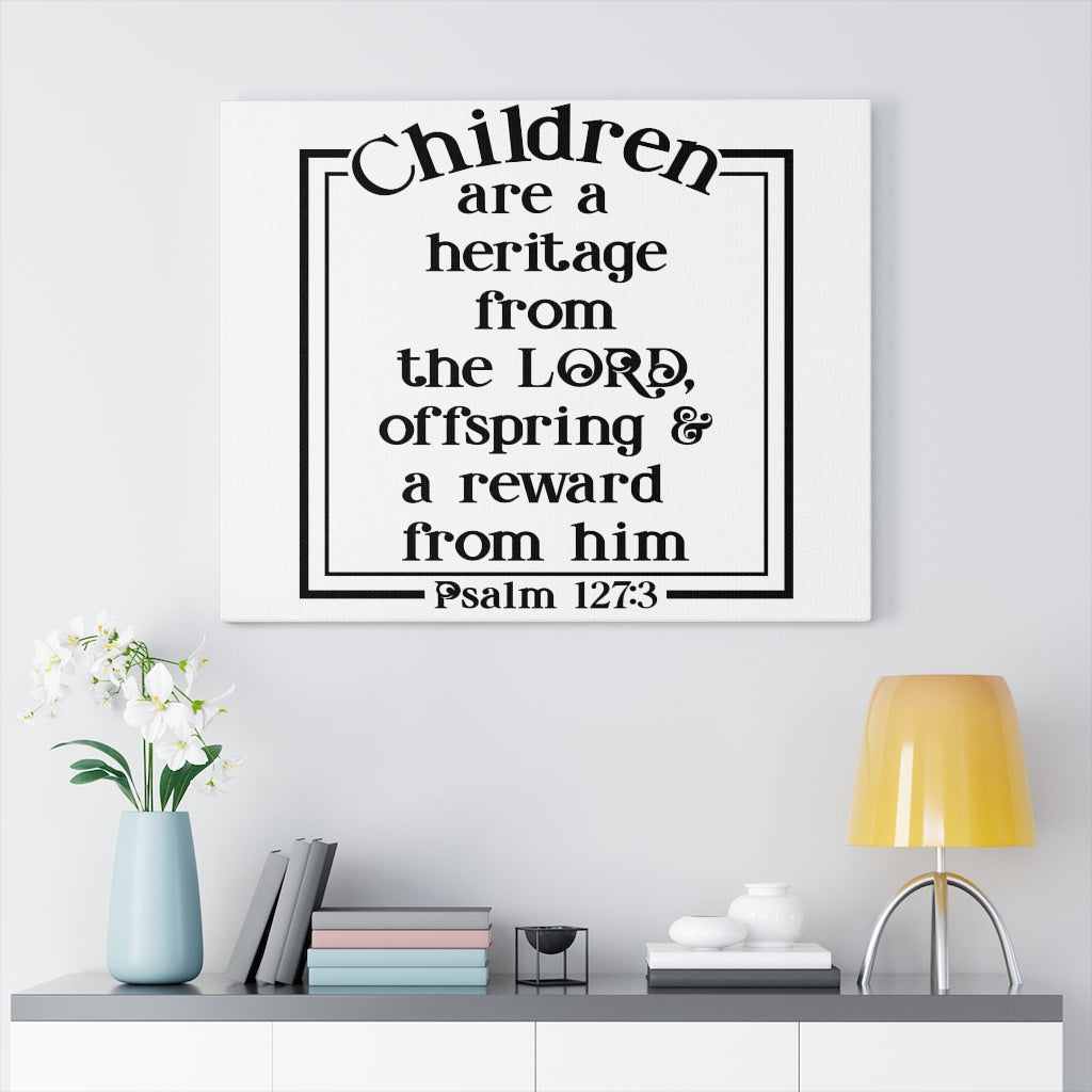 Scripture Walls From The Lord Psalm 127:3 Bible Verse Canvas Christian Wall Art Ready to Hang Unframed-Express Your Love Gifts