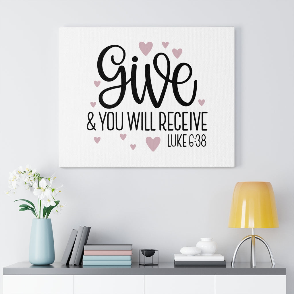 Scripture Walls Give And Receive Luke 6:38 Bible Verse Canvas Christian Wall Art Ready to Hang Unframed-Express Your Love Gifts