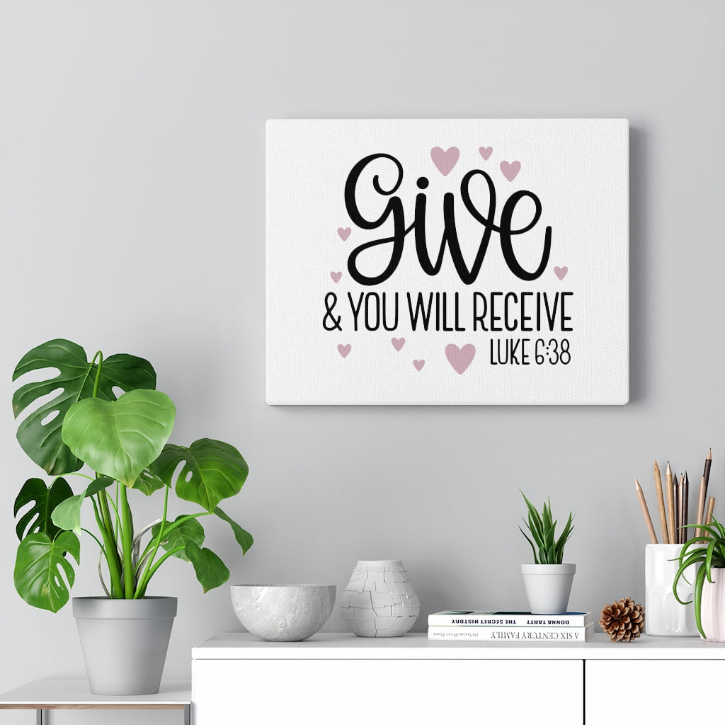 Scripture Walls Give And Receive Luke 6:38 Bible Verse Canvas Christian Wall Art Ready to Hang Unframed-Express Your Love Gifts