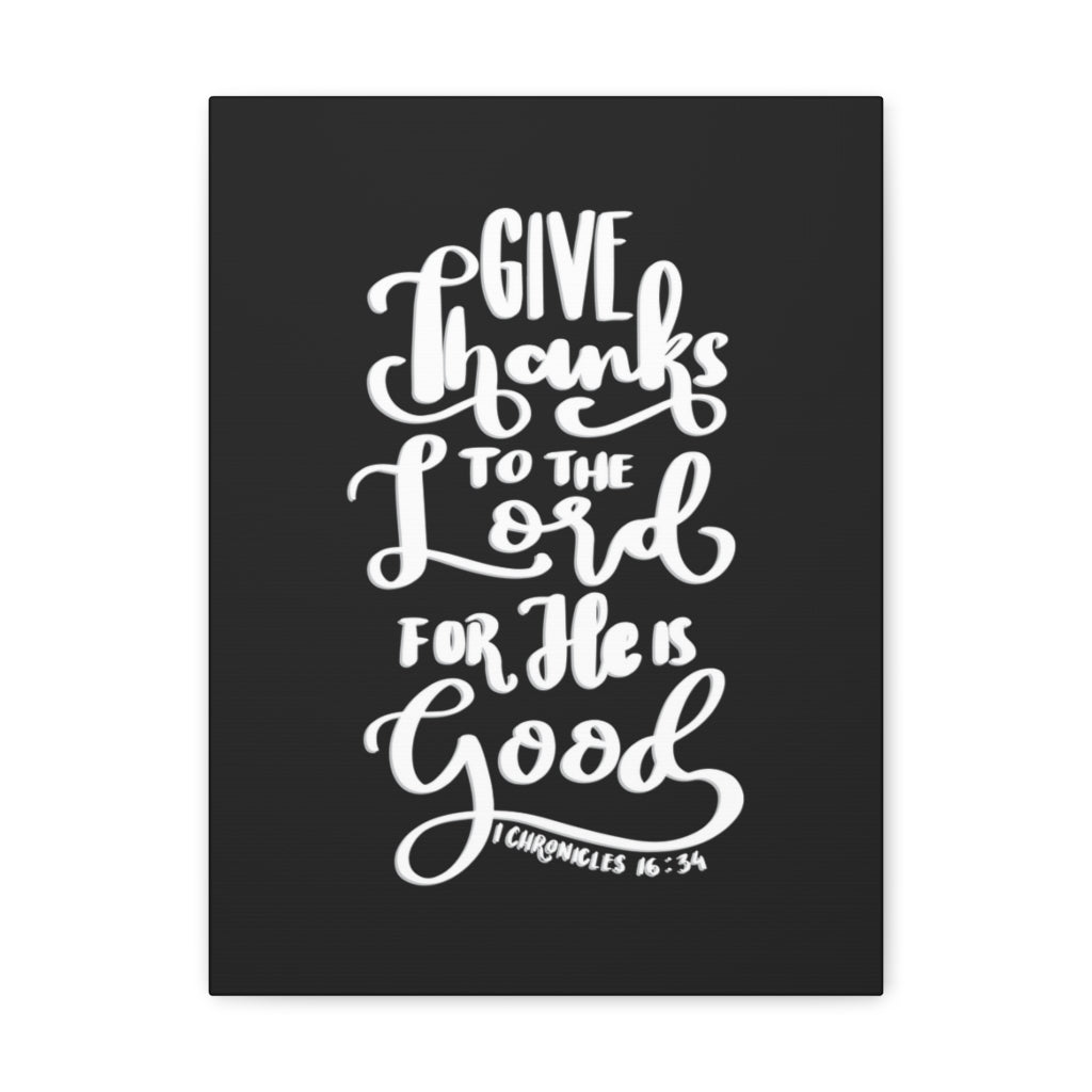 Scripture Walls Give Thanks To The Lord 1 Chronicles 16:34 Bible Verse Canvas Christian Wall Art Ready to Hang Unframed-Express Your Love Gifts